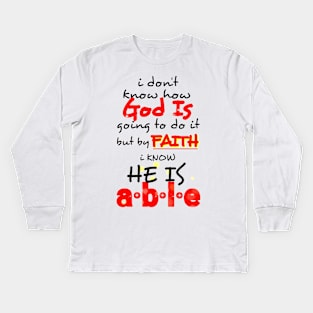 I Dont Know How God Is Going To Do It Kids Long Sleeve T-Shirt